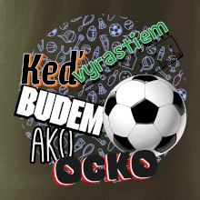 Keď vyrastiem budem ako ocko Futbal
