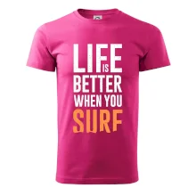 Life is better when you surf Life is better when you surf