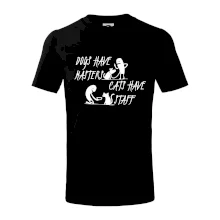 Dogs have masters, cats have staff