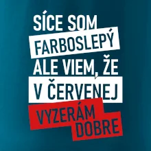 Síce som farboslepý, ale viem, že v červenej vyzerám dobre Síce som farboslepý, ale viem, že v červenej vyzerám dobre