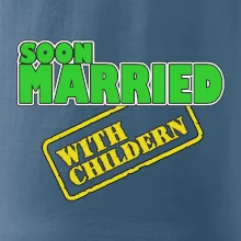 Soon married with childern