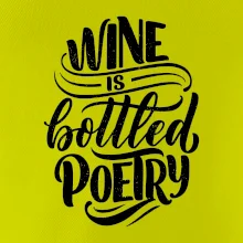 Wine is bottled poetry