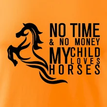 No time no money my child loves horses No time no money my child loves horses