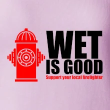 Wet is good