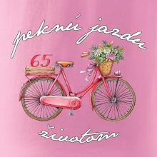 Peknú jazdu životom 65