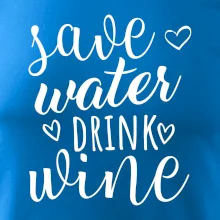 Save water drink wine