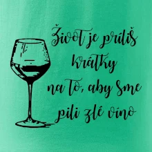 Život je príliš krátky na to, aby sme pili zlé víno