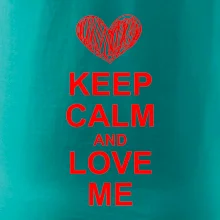 Keep calm and love me