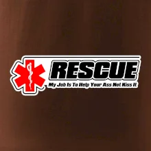 Rescue My Job Is To Help Your Ass Not Kiss It