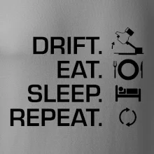 Drift Eat Sleep Repeat Drift Eat Sleep Repeat