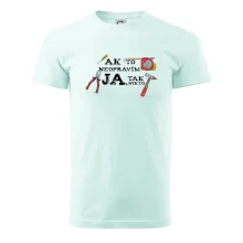 Ak to neopravim ja, tak nikto Ak to neopravim ja, tak nikto