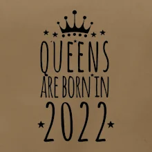 Queens are born in 2022