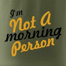 I'm not a morning person I'm not a morning person