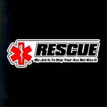 Rescue My Job Is To Help Your Ass Not Kiss It