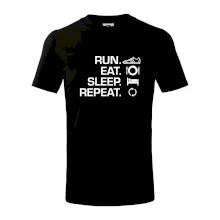 Run eat sleep repeat Run eat sleep repeat