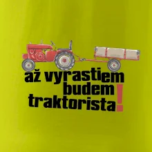 Až vyrastiem budem traktorista