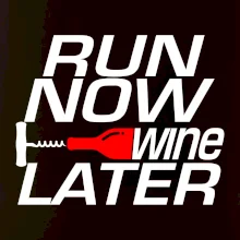 Run now Wine later Run now Wine later