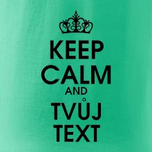 Keep calm - váš text Keep calm - váš text
