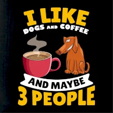 I like dogs and coffee and maybe 3 people I like dogs and coffee and maybe 3 people