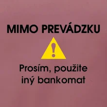 Mimo prevádzku prosím, použite iný bankomat
