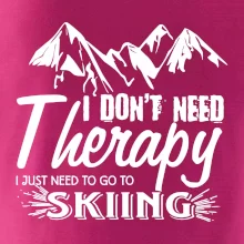 I dont need therapy - Skiing I dont need therapy - Skiing