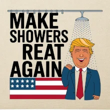 Trump make showers great again