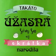 Takáto úžasná som sa už skrátka narodila