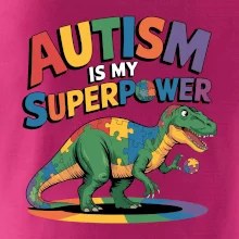 Stojící Rex Autism is my superpower Stojící Rex Autism is my superpower