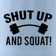 Shut up and squat