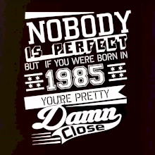 Nobody is perfect - 1985