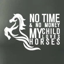 No time no money my child loves horses