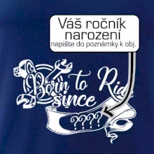Born to ride - Vlastný ročník