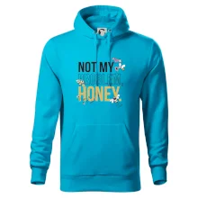 Not my problem, honey Not my problem, honey