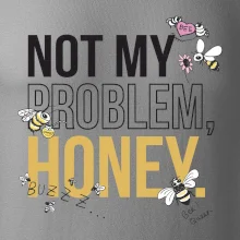 Not my problem, honey