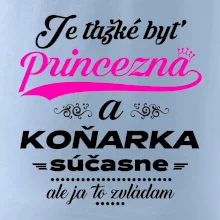 Je ťažké byť princezná koňarka