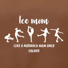 Ice mom - like a normaly mom only colder