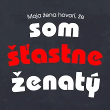 Moja žena hovorí, že som šťastne ženatý
