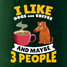 I like dogs and coffee and maybe 3 people I like dogs and coffee and maybe 3 people