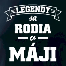 Legendy sa rodia v máji