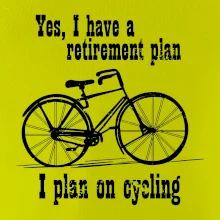 Staré koleso - Yes, I have a retirement plan, Aj plan on cycling