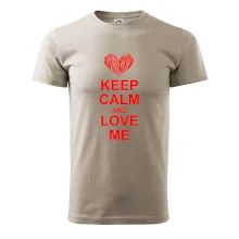 Keep calm and love me Keep calm and love me