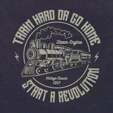 Train hard or go hom Train hard or go hom