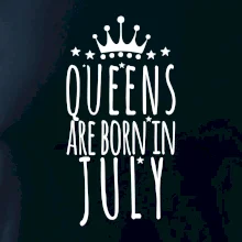 Queens are born in July
