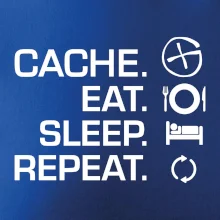 Eat sleep repeat Cache