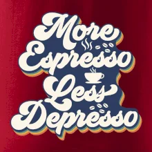 More espresso less depresso More espresso less depresso