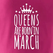 Queens are born in March