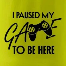 I paused my game to be here