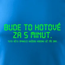 BUDE TO HOTOVÉ ZA 5 MINUT