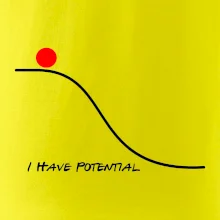 I have potential I have potential