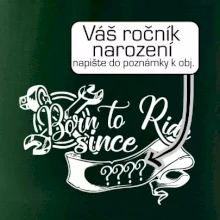 Born to ride - Vlastný ročník Born to ride - Vlastný ročník